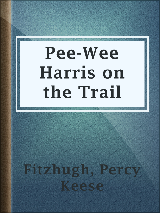 Title details for Pee-Wee Harris on the Trail by Percy Keese Fitzhugh - Available